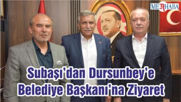 Subaşı’dan Dursunbey’e Belediye Başkanı’na Ziyaret