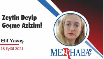Zeytin Deyip Geçme Azizim!