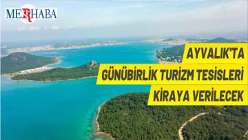 Ayvalık’ta Turizm Alanları Kiraya Verilecek