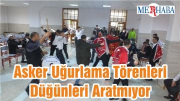 Asker Uğurlama Törenleri Düğünleri Aratmıyor