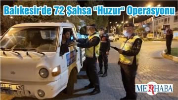 Balıkesir’de 72 Şahsa “Huzur” Operasyonu