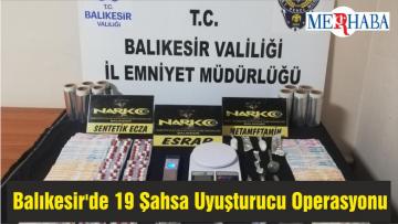 Balıkesir’de 19 Şahsa Uyuşturucu Operasyonu