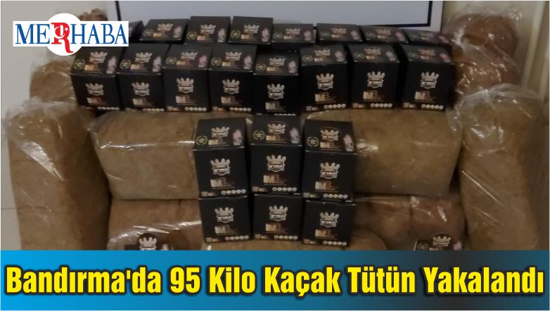Bandırma’da 95 Kilo Kaçak Tütün Yakalandı
