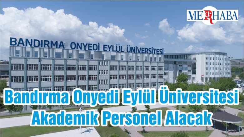Bandırma Onyedi Eylül Üniversitesi Akademik Personel Alacak