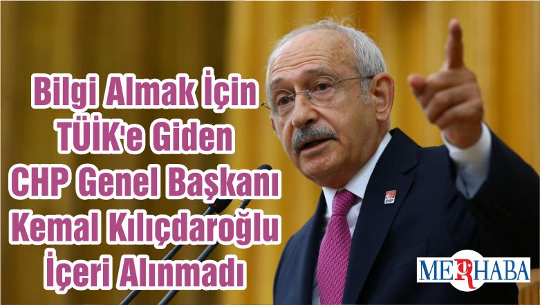 Bilgi Almak İçin TÜİK’e Giden CHP Genel Başkanı Kemal Kılıçdaroğlu İçeri Alınmadı