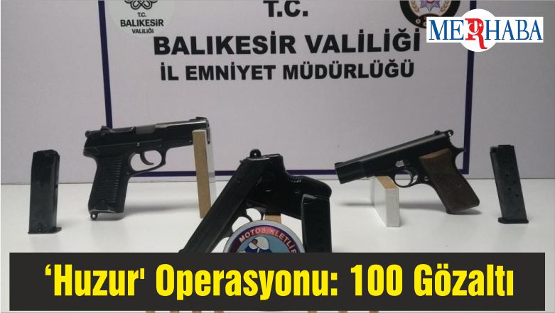Balıkesir’de ‘Huzur’ Operasyonu: 100 Gözaltı