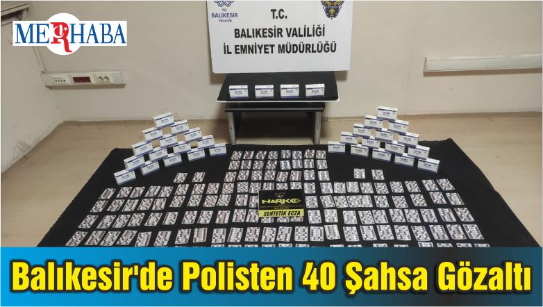 Balıkesir’de Polisten 40 Şahsa Gözaltı