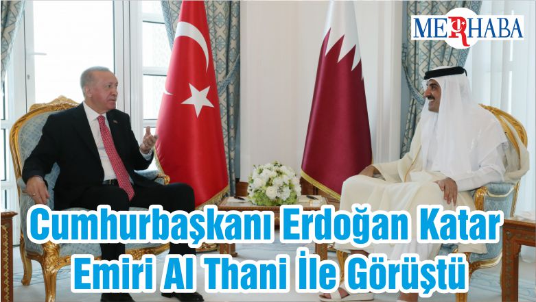 Cumhurbaşkanı Erdoğan Katar Emiri Al Thani İle Görüştü