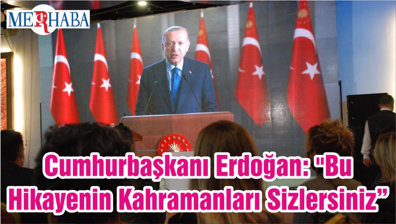 Cumhurbaşkanı Erdoğan: “Bu Hikayenin Kahramanları Sizlersiniz”