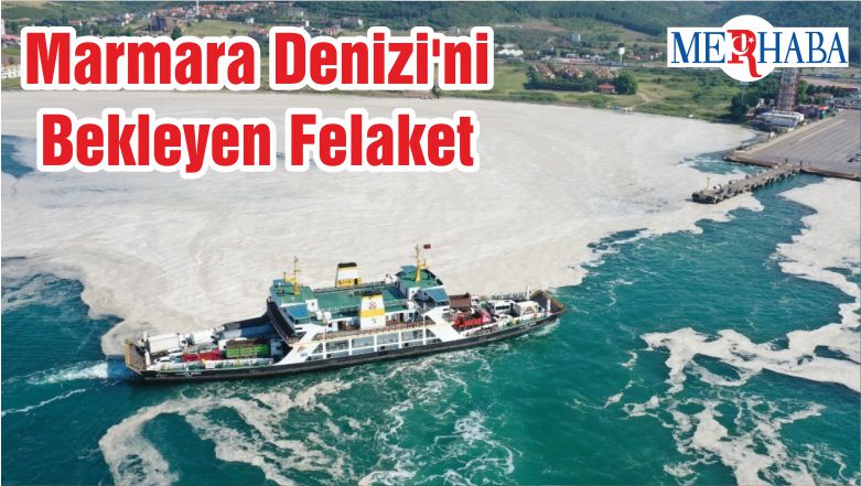 Marmara Denizi’ni Bekleyen Felaket