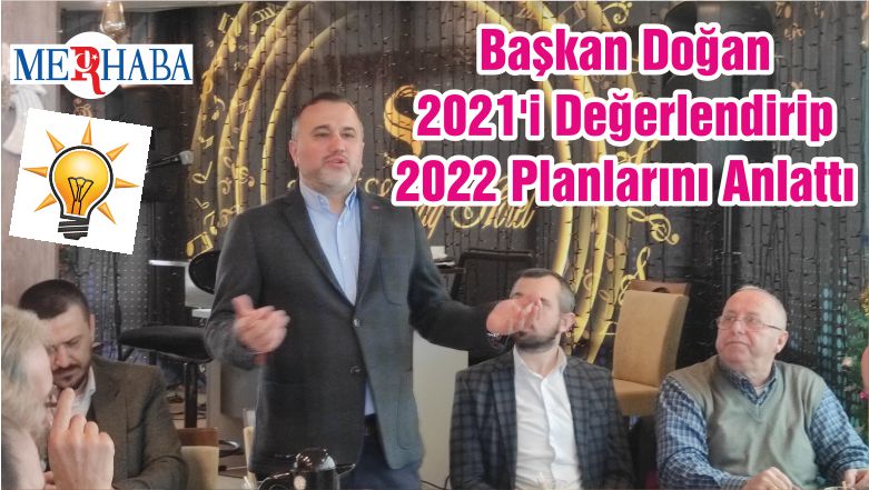 Başkan Doğan 2021’i Değerlendirip 2022 Planlarını Anlattı