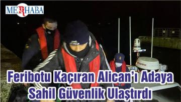Feribotu Kaçıran Alican’ı Adaya Sahil Güvenlik Ulaştırdı