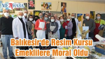 Balıkesir’de Resim Kursu Emeklilere Moral Oldu