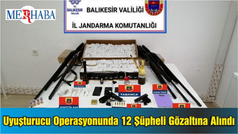 Balıkesir’de Jandarmanın Uyuşturucu Operasyonunda 12 Şüpheli Gözaltına Alındı