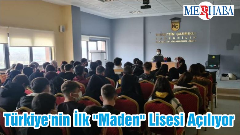 Türkiye’nin İlk “Maden” Lisesi Açılıyor