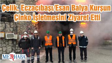 AK Parti Balıkesir Milletvekili Çelik Eczacıbaşı/Esan Balya Kurşun Çinko İşletmesini Ziyaret Etti