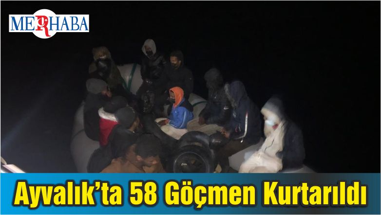 Ayvalık’ta 58 Göçmen Kurtarıldı