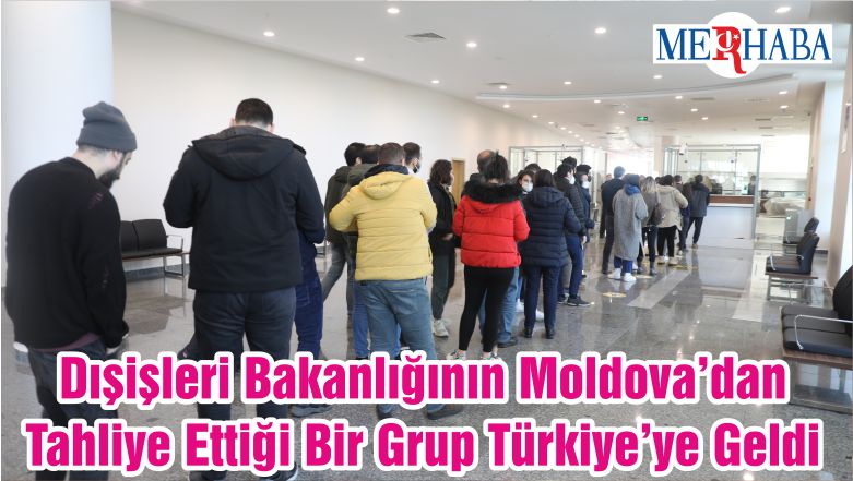 Dışişleri Bakanlığının Moldova’dan Tahliye Ettiği Bir Grup Türkiye’ye Geldi