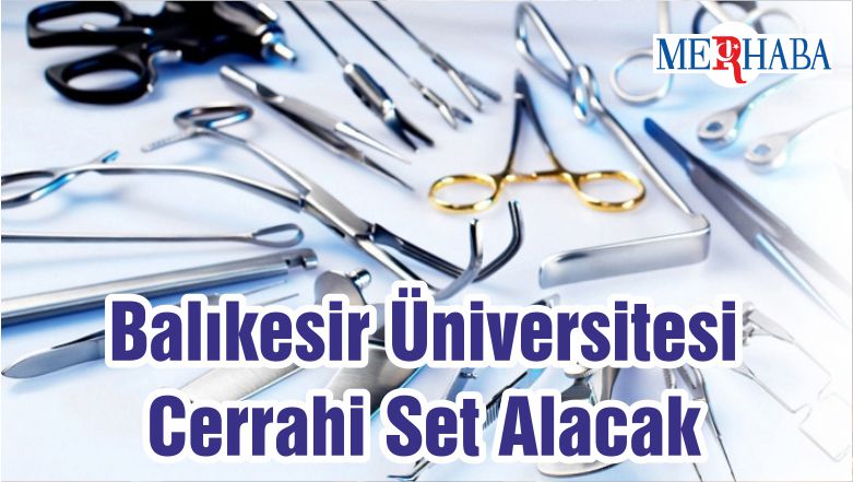 Balıkesir Üniversitesi Cerrahi Set Alacak
