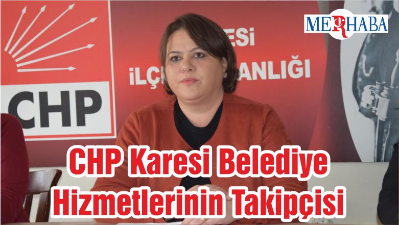 CHP Karesi Belediye Hizmetlerinin Takipçisi