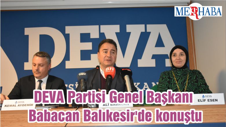DEVA Partisi Genel Başkanı Babacan Balıkesir’de konuştu