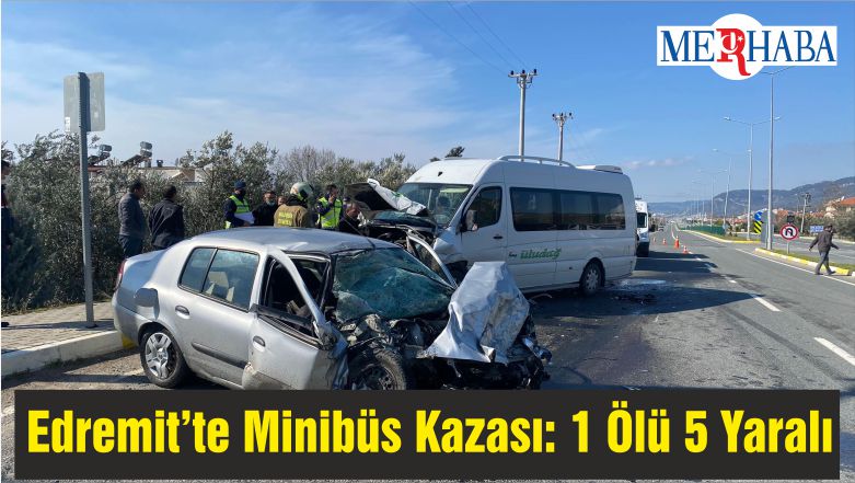 Edremit’te Minibüs Kazası: 1 Ölü 5 Yaralı