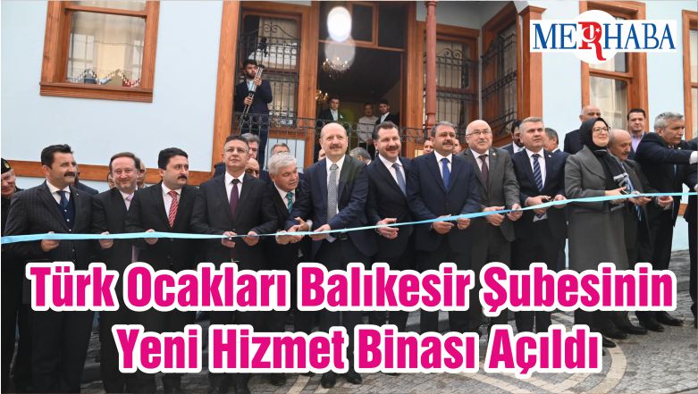 Türk Ocakları Balıkesir Şubesinin Yeni Hizmet Binası Açıldı