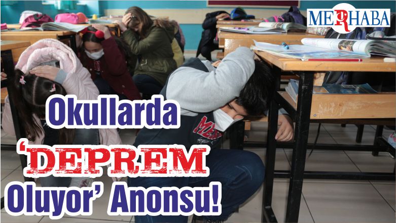 Okullarda ‘Deprem Oluyor’ Anonsu!