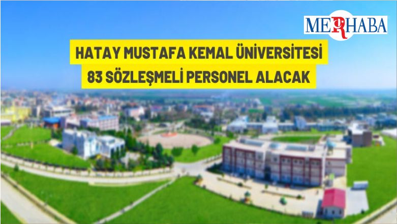Hatay Mustafa Kemal Üniversitesi 83 Sözleşmeli Personel Alacak