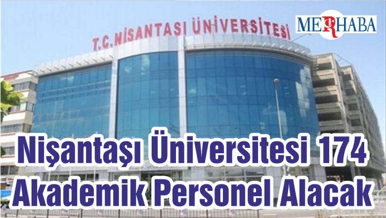 Nişantaşı Üniversitesi 174 Akademik Personel Alacak