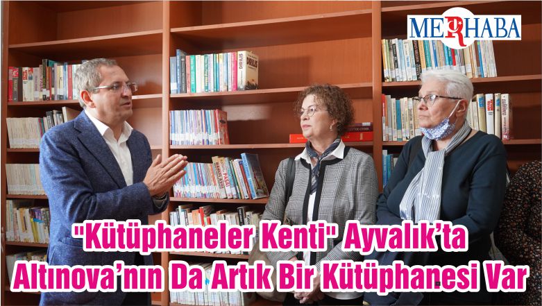 “Kütüphaneler Kenti” Ayvalık’ta Altınova’nın Da Artık Bir Kütüphanesi Var