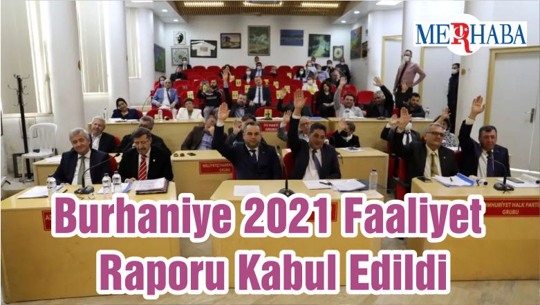 Burhaniye 2021 Faaliyet Raporu Kabul Edildi