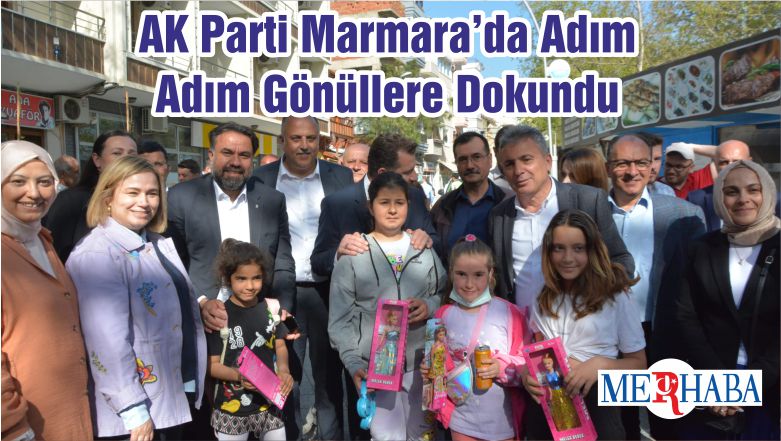 AK Parti Marmara’da Adım Adım Gönüllere Dokundu