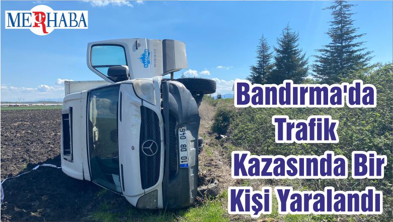 Bandırma’da Trafik Kazasında Bir Kişi Yaralandı