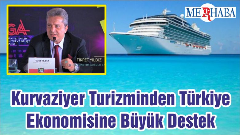 Kurvaziyer Turizminden Türkiye Ekonomisine Büyük Destek