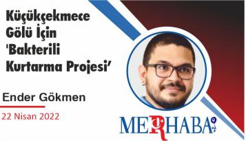 Küçükçekmece Gölü İçin ‘Bakterili Kurtarma Projesi’