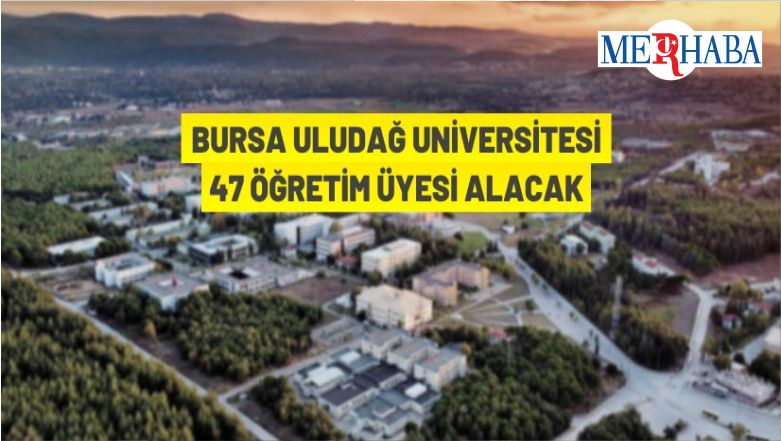Bursa Uludağ Üniversitesi Akademik Personel Alacak