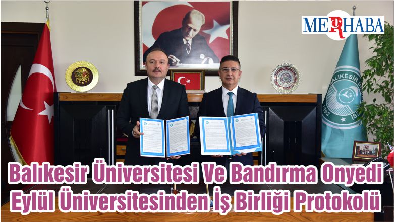 Balıkesir Üniversitesi Ve Bandırma Onyedi Eylül Üniversitesinden İş Birliği Protokolü