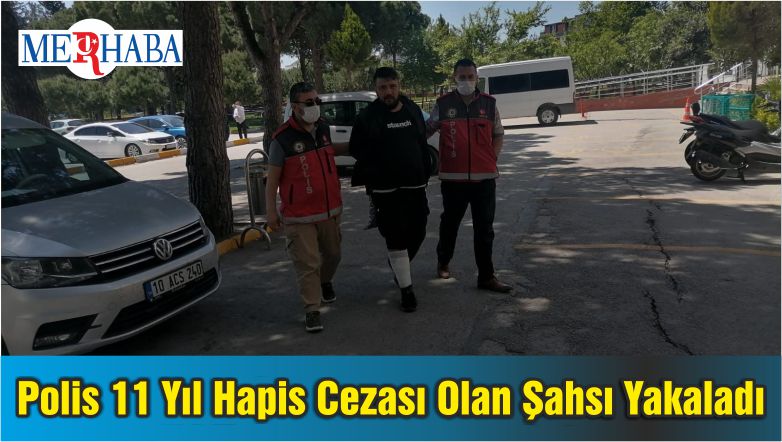 Balıkesir’de Polis 11 Yıl Hapis Cezası Olan Şahsı Yakaladı