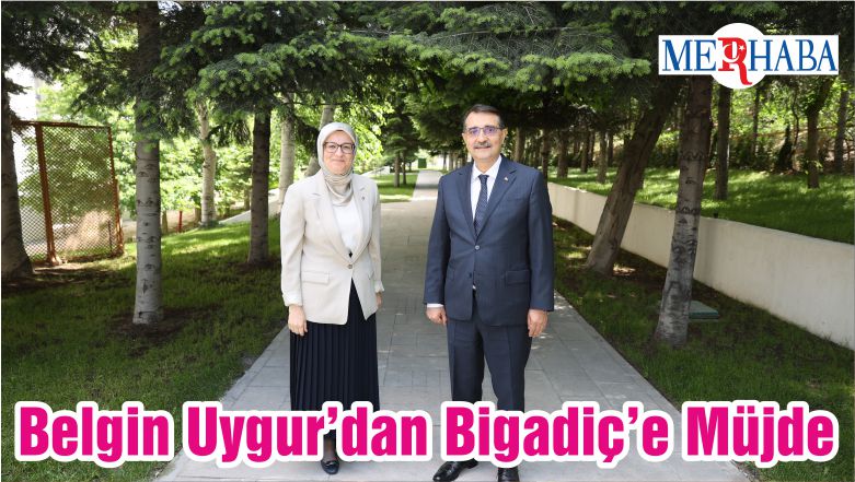Belgin Uygur’dan Bigadiç’e Müjde