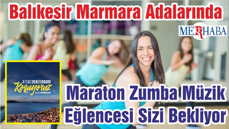Balıkesir Marmara Adalarında Maraton Zumba Müzik Eğlencesi Sizi Bekliyor