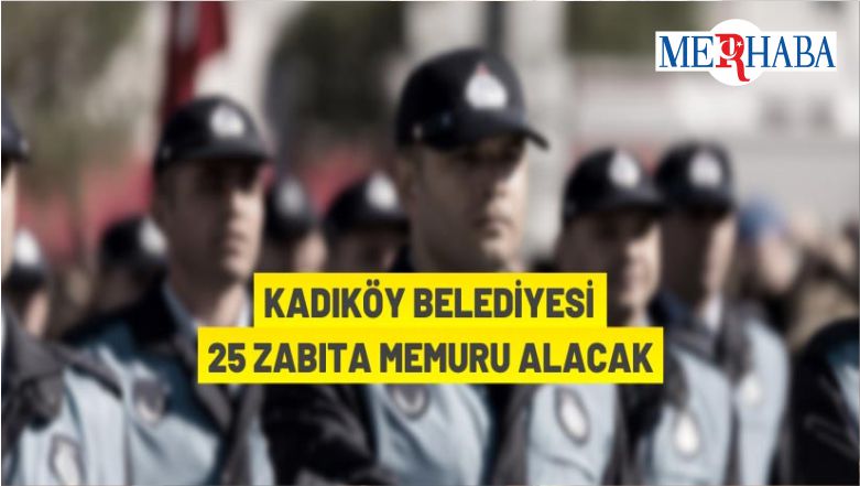 Kadıköy Belediyesi 25 Zabıta Alacak