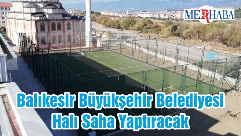 Balıkesir Büyükşehir Belediyesi Halı Saha Yaptıracak