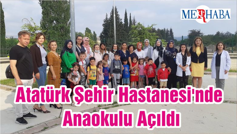Atatürk Şehir Hastanesi’nde Anaokulu Açıldı