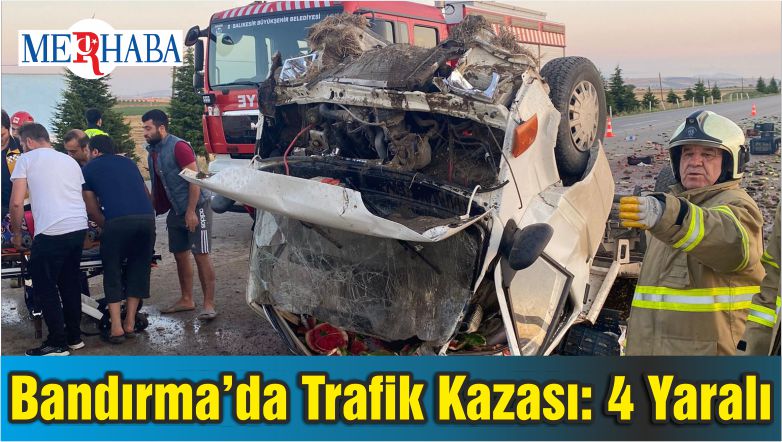 Bandırma’da Trafik Kazası: 4 Yaralı