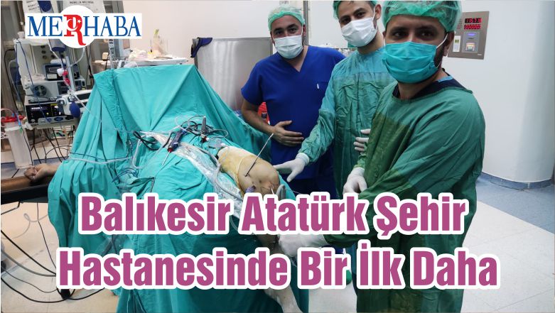 Balıkesir Atatürk Şehir Hastanesinde Bir İlk Daha