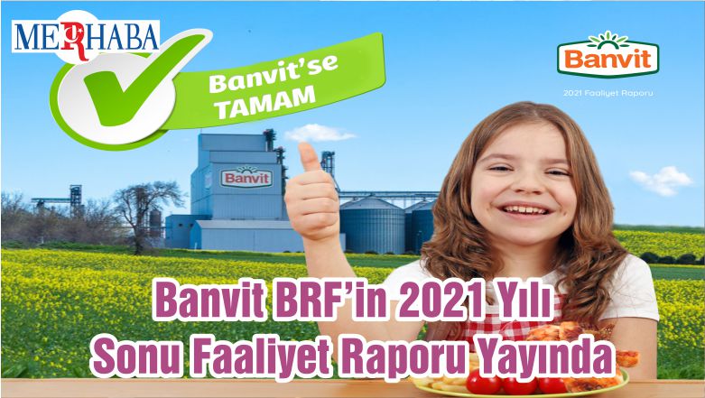 Banvit BRF’in 2021 Yılı Sonu Faaliyet Raporu Yayında