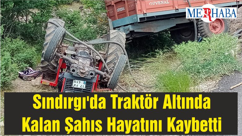 Sındırgı’da Traktör Altında Kalan Şahıs Hayatını Kaybetti