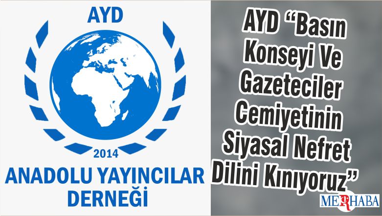 AYD “Basın Konseyi Ve Gazeteciler Cemiyetinin Siyasal Nefret Dilini Kınıyoruz”