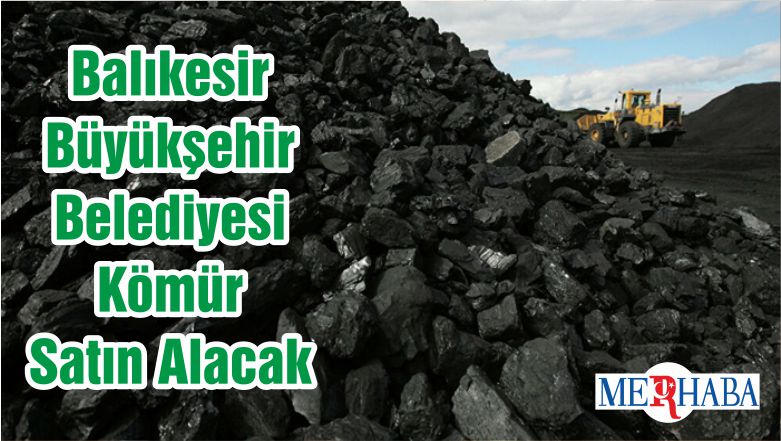 Balıkesir Büyükşehir Belediyesi Kömür Satın Alacak
